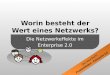 Worin besteht der Wert eines Netzwerks? - Praxisleitfaden Enterprise 2.0
