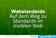 Webstandards auf dem Weg zu Standards im Mobilen Bereich