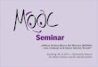 Offene Online-Kurse für Massen (MOOC) �– was verbirgt sich hinter diesem Trend? - Seminarunterlagen