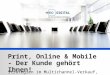 Print, Online, Mobile - Der Kunde gehört Ihnen im Verlag