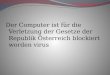 Der computer ist für die verletzung der gesetze der republik österreich blockiert worden virus