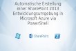 Automatische Erstellung einer SharePoint 2013 Entwicklungsumgebung in Microsoft Azure via PowerShell
