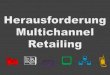 Herausforderung Multichannel Retailing