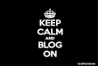 Keep Calm And Blog On