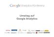 Google Analytics Konferenz 2012: Bernhard Rathmayr & Dirk Zimmermann, T-Mobile: Umstieg auf Google Analytics