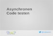 Asynchronen Code testen