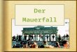 DER BERLINER MAUERFALL - Geschichte / LANGFASSUNG