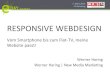 Responsive Webdesign - Vom Smartphone bis zum Flat-TV, meine Webseite passt