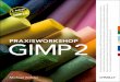 Praxisworkshop GIMP 2 - Die wichtigsten Werkzeuge