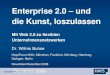 Enterprise 2.0 - die Kunst loszulassen. Mit Web 2.0 zu flexiblen Unternehmensnetzwerken