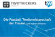 Die Fussball Tweltmeisterschaft der Frauen (und anderer Twitterer)