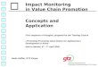 Concepts and Application Deutsche Gesellschaft für Technische Zusammenarbeit (GTZ) GmbH Impact Monitoring in Value Chain Promotion Heike Höffler, GTZ Kenya
