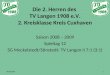 Die 2. Herren des TV Langen 1908 e.V. 2. Kreisklasse Kreis Cuxhaven Saison 2008 – 2009 Spieltag 12 SG Meckelstedt/Stinstedt- TV Langen II 7:1 (3:1) 08.03.20091