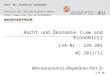 Recht und Ökonomie (Law and Economics) LVA-Nr.: 239.203 WS 2011/12 Microeconomics (Repetition Part 2) 1 of 20 Prof. Dr. Friedrich Schneider Institut für