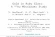 Gold in Ruby Glass: A 197 Au Mössbauer Study S. Haslbeck 1, K.-P. Martinek 2, L. Stievano 3 and F. E. Wagner 1 1 Physik-Department E15, Technische Universität