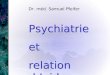 Psychiatrie et relation d aide Psychiatrie et relation d aide Dr. méd. Samuel Pfeifer