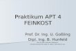 Praktikum APT 4 FEINKOST Prof. Dr. Ing. U. Goßling Dipl. Ing. B. Hunfeld Nur für den internen Gebrauch. Literaturverzeichnis liegt im Labor / Technikum
