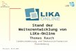 LGB Neuruppin, 06.09.2008 Thomas Rauch L andesvermessung und G eobasisinformation B randenburg Stand der Weiterentwicklung von LiKa-Online