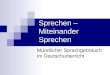 Sprechen – Miteinander Sprechen Mündlicher Sprachgebrauch im Deutschunterricht
