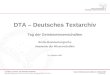 Berlin-Brandenburgische Akademie der Wissenschaften Jägerstrasse 22/23 10117 Berlin  C. Fritze / O. Duntze : Das Deutsche Textarchiv Tag der