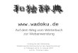 Www.wadoku.de Auf dem Weg vom Wörterbuch zur Webanwendung Vortrag für den Workshop "Elektronische Ressourcen in der Japanforschung in Tübingen am 8.-9