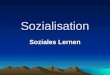 Sozialisation Soziales Lernen Gedankenmappe Was ist der Mensch? Philosophische Grundfrage (I.Kant) Unterlegung mit verschiedenen Texten zum Thema