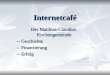 Internetcafé Der Matthias-Claudius- Kirchengemeinde -- Geschichte -- Finanzierung -- Erfolg