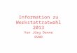 Information zu Werkstattratwahl 2013 Von Jörg Denne BVWR