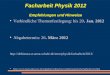 Facharbeit Physik 2012 Empfehlungen und Hinweise Verbindliche Themenfestlegung: bis 20. Jan. 2012 Abgabetermin: 26. März 2012