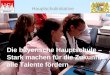 Hauptschulinitiative Die bayerische Hauptschule – Stark machen für die Zukunft, alle Talente fördern Die bayerische Hauptschule – Stark machen für die