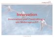 © Herwig Friedag 2012 Innovation Innovation und Controlling â€“ ein Widerspruch? 1