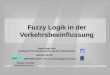 Fuzzy Logik in der Verkehrsbeeinflussung beauftragt vom Landesamt f¼r Straenwesen Baden W¼rttemberg INFORM GmbH Fuzzy Technologies Division realisert