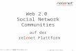1 relenet is a member of thegroup 2000-2007 relenet GmbH & Co. KG Web 2.0 Social Network Communities auf der relenet Plattform