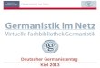 Deutscher Germanistentag Kiel 2013. Germanistik im Netz 20102 Fachportal für die deutsche Sprach- und Literaturwissenschaft