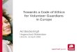 Towards a Code of Ethics for Volunteer Guardians in Europe Ad Beckeringh Hogeschool Rotterdam Utrecht, 18.April 2008
