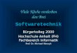 Viele Köche verderben den Brei Bürgerkolleg 2000 Hochschule Anhalt (FH) Fachbereich Informatik Prof. Dr. Michael Worzyk Softwaretechnik