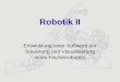 Robotik II Entwicklung einer Software zur Steuerung und Visualisierung eines Fischerroboters