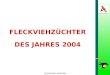FLECKVIEH AUSTRIA1 FLECKVIEHZÜCHTER DES JAHRES 2004