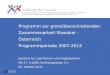 Programm zur grenzüberschreitenden Zusammenarbeit Slowakei – Österreich Programmperiode 2007-2013 Seminar für Lead Partner und Projektpartner MA 27, A-1080,