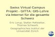 Swiss Virtual Campus Projekt - GITTA: GIS-Lehre via Internet f¼r die gesamte Schweiz Eric Lorup, Stefan Hofstetter, Thomas Schwarb Geographisches Institut