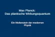 Max Planck: Das planksche Wirkungsquantum Ein Meilenstein der modernen Physik