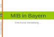 MIB in Bayern Eine kurze Vorstellung … 10.11.2013 © maier.sebastian@ofkp.de