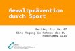 Werkstatt für Fortbildung, Praxisbegleitung und Forschung im sozialen Bereich gGmbH Gewaltprävention durch Sport Berlin, 21. Mai 07 Eine Tagung im Rahmen