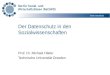 Der Datenschutz in den Sozialwissenschaften Prof. Dr. Michael Häder Technische Universität Dresden