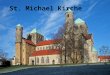 St. Michael Kirche. Geschichte Die Kirche wurde zwischen 1010 und 1033 unter der Leitung von Bischof Bernward erbaut als Kapelle seines Benediktinerklosters