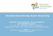Ressourcensicherung durch Recycling Wizzard of environment: Das europäische Unternehmensnetzwerk 21. bis 22. November 2012 in München Organisiert durch