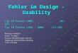 Fehler im Design - Usability Top 10 Fehler 2005 (01-10) Top 10 Fehler 1994 – 2004 (11-20) Manuela Handler Karin Trimmel Silvia Hochedlinger-Kassar Ingeborg