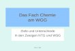 FS C / MS Das Fach Chemie am WGG Ziele und Unterschiede in den Zweigen NTG und WSG
