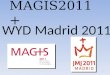 MAGIS2011 + WYD Madrid 2011 1. 1. Rückblick 1.1. Die Weltjugendtage 1.2. Ignatianische Vorprogramme 1.1. Die Weltjugendtage 1.2. Ignatianische Vorprogramme