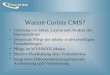 Warum Corinis CMS? Trennung von Inhalt, Layout und Struktur des Internetauftritts Dezentrale Pflege der Inhalte in den jeweiligen Fachabteilungen Pflege